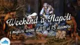 Cosa fare a Napoli nel weekend dall'11 al 13 dicembre 2015 | 18 consigli