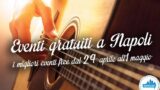 9 eventi gratuiti a Napoli nel weekend dal 29 aprile all’1 maggio 2016