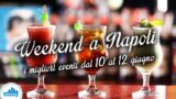 Cosa fare a Napoli nel weekend dal 10 al 12 giugno 2016 | 13 consigli