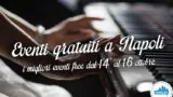 Eventi gratuiti a Napoli nel weekend dal 14 al 16 ottobre 2016