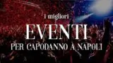 Capodanno 2017 a Napoli: i migliori eventi per viverlo in città