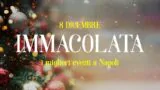 Immacolata a Napoli, cosa fare l’8 dicembre 2016: i migliori eventi