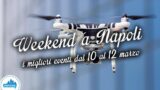 Eventi a Napoli nel weekend dal 10 al 12 marzo 2017 | 17 consigli