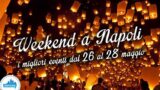 Eventi a Napoli nel weekend dal 26 al 28 maggio 2017 | 15 consigli