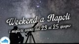 Eventi a Napoli nel weekend dal 23 al 25 giugno 2017 | 15 consigli