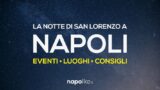 Notte di San Lorenzo 2017 a Napoli: dove osservare le stelle cadenti e gli eventi in programma