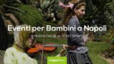 Eventi per bambini a Napoli nel weekend dal 15 al 17 settembre 2017 | 5 consigli