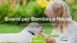 Eventi per bambini a Napoli nel weekend dal 22 al 24 settembre 2017 | 5 consigli