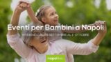 Eventi per bambini a Napoli nel weekend dal 29 settembre all’1 ottobre 2017 | 5 consigli