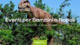 Eventi per bambini a Napoli nel weekend dal 6 all’8 ottobre 2017 | 4 consigli