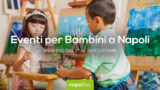 Eventi per bambini a Napoli nel weekend dal 17 al 19 novembre 2017 | 7 consigli