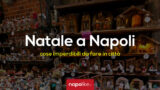 Natale a Napoli: le cose imperdibili da fare in città durante le feste natalizie