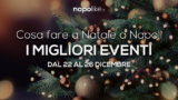 Cosa fare a Natale 2017 a Napoli: eventi del weekend dal 22 al 26 dicembre