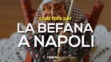 Cosa fare alla Festa della Befana 2018 a Napoli: eventi per il 6 gennaio