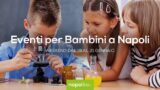 Eventi per bambini a Napoli nel weekend dal 19 al 21 gennaio 2018 | 7 consigli