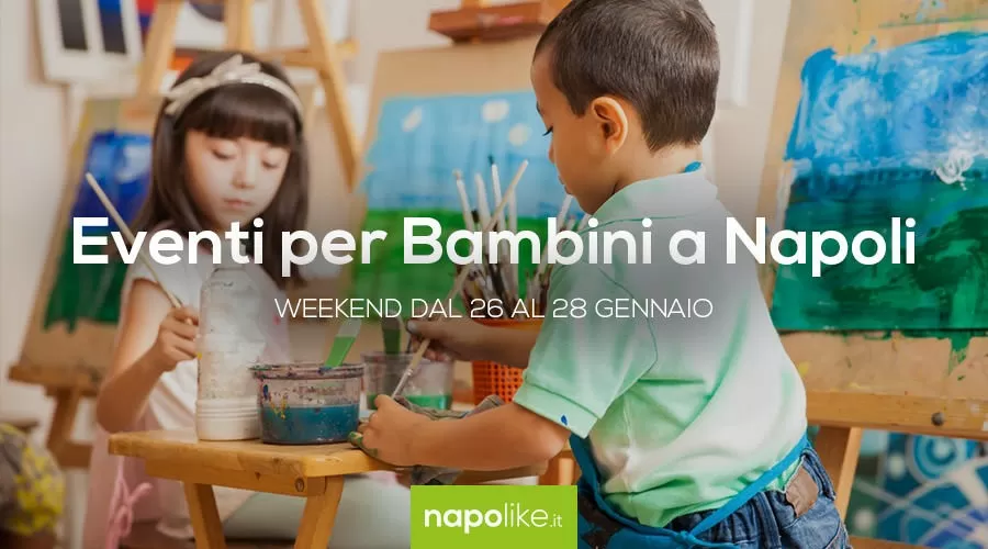 Eventi per bambini a Napoli nel weekend dal 26 al 28 gennaio 2018