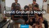 Eventi gratuiti a Napoli nel weekend dall’8 al 10 giugno 2018 | 5 consigli