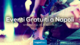 Eventi gratuiti a Napoli nel weekend dal 20 al 22 luglio 2018 | 5 consigli