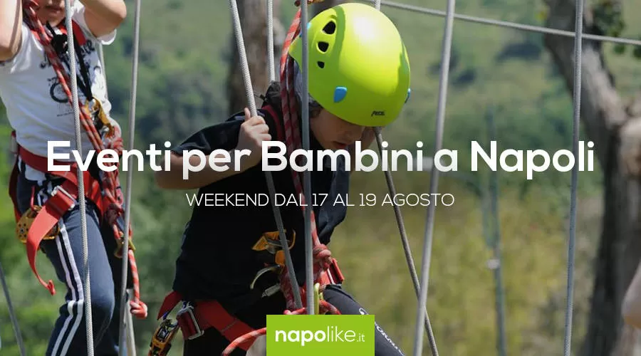 Eventi per bambini a Napoli nel weekend dal 17 al 19 agosto 2018