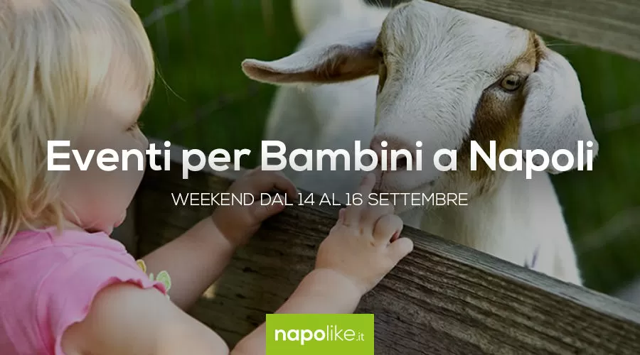 Eventi per bambini a Napoli nel weekend dal 14 al 16 settembre 2018 | 4 consigli