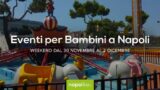 Eventi per bambini a Napoli nel weekend dal 30 novembre al 2 dicembre 2018 | 5 consigli