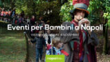 Eventi per bambini a Napoli nel weekend dal 2 al 4 novembre 2018 | 5 consigli