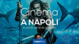 Film al cinema a Napoli a Gennaio 2019 con Aquaman e Suspiria