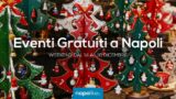 Eventi gratuiti a Napoli nel weekend dal 14 al 16 dicembre 2018 | 15 consigli