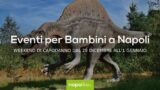 Eventi per bambini a Napoli a Capodanno 2019 nel weekend dal 28 dicembre all’1 gennaio