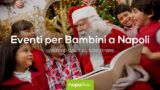 Eventi per bambini a Napoli nel weekend dal 7 al 9 dicembre 2018 | 5 consigli