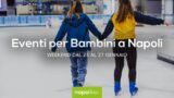 Eventi per bambini a Napoli nel weekend dal 25 al 27 gennaio 2019 | 5 consigli