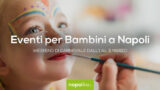 Eventi per bambini a Napoli nel weekend di Carnevale dall’1 al 3 marzo 2019 | 7 consigli