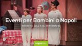 Eventi per bambini a Napoli nel weekend dall’8 al 10 febbraio 2019 | 5 consigli