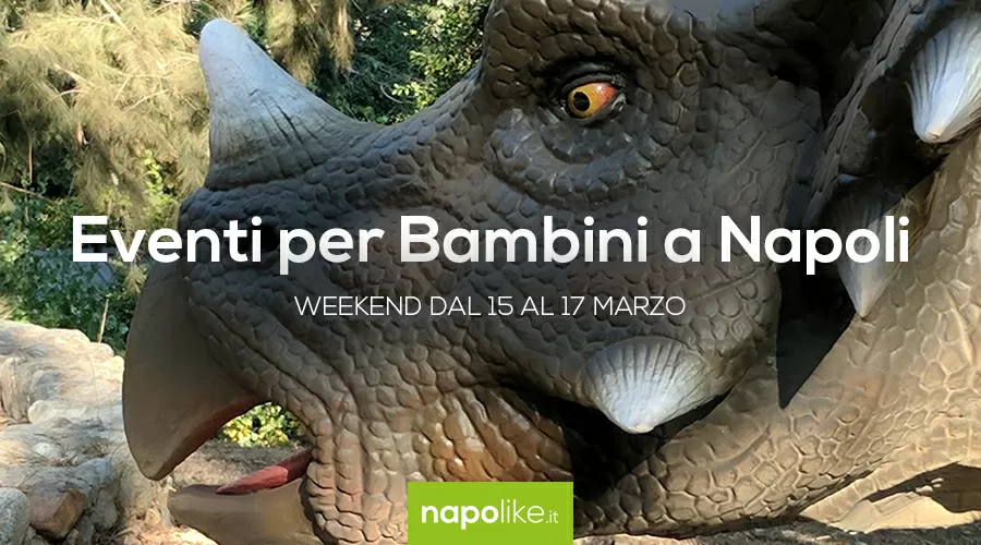 Eventi per bambini a Napoli nel weekend dal 15 al 17 marzo 2019 | 4 consigli