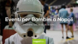 Eventi per bambini a Napoli nel weekend dal 14 al 16 giugno 2019 | 4 consigli