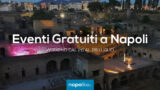 Eventi gratuiti a Napoli nel weekend dal 26 al 28 luglio 2019 | 11 consigli