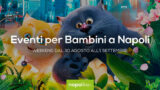 Eventi per bambini a Napoli nel weekend dal 30 agosto all’1 settembre 2019 | 4 consigli