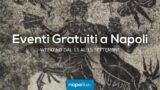 Eventi gratuiti a Napoli nel weekend dal 13 al 15 settembre 2019 | 5 consgili