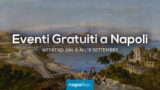 Eventi gratuiti a Napoli nel weekend dal 6 all’8 settembre 2019 | 4 consigli