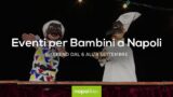 Eventi per bambini a Napoli nel weekend dal 6 all’8 settembre 2019 | 4 consigli