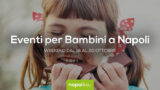 Eventi per bambini a Napoli nel weekend dal 18 al 20 ottobre 2019 | 4 consigli