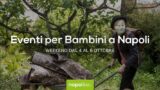 Eventi per bambini a Napoli nel weekend dal 4 al 6 ottobre 2019 | 7 consigli