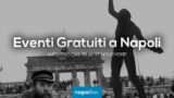 Eventi gratuiti a Napoli nel weekend dal 15 al 17 novembre 2019 | 9 consigli