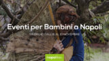 Eventi per bambini a Napoli nel weekend dall’8 al 10 novembre 2019 | 4 consigli