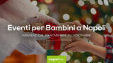 Eventi per bambini a Napoli nel weekend dal 29 novembre all’1 dicembre 2019 | 5 consigli