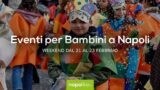 Eventi per bambini a Napoli nel weekend di Carnevale dal 21 al 23 febbraio 2020