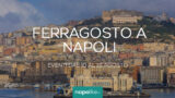 Eventi a Napoli nella settimana di Ferragosto: dal 10 al 16 agosto 2020