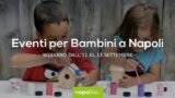 Eventi per bambini a Napoli nel weekend dall’11 al 13 settembre 2020