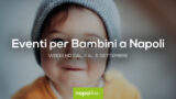 Eventi per bambini a Napoli nel weekend dal 4 al 6 settembre 2020