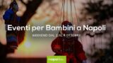 Eventi per bambini a Napoli nel weekend dal 2 al 4 ottobre 2020